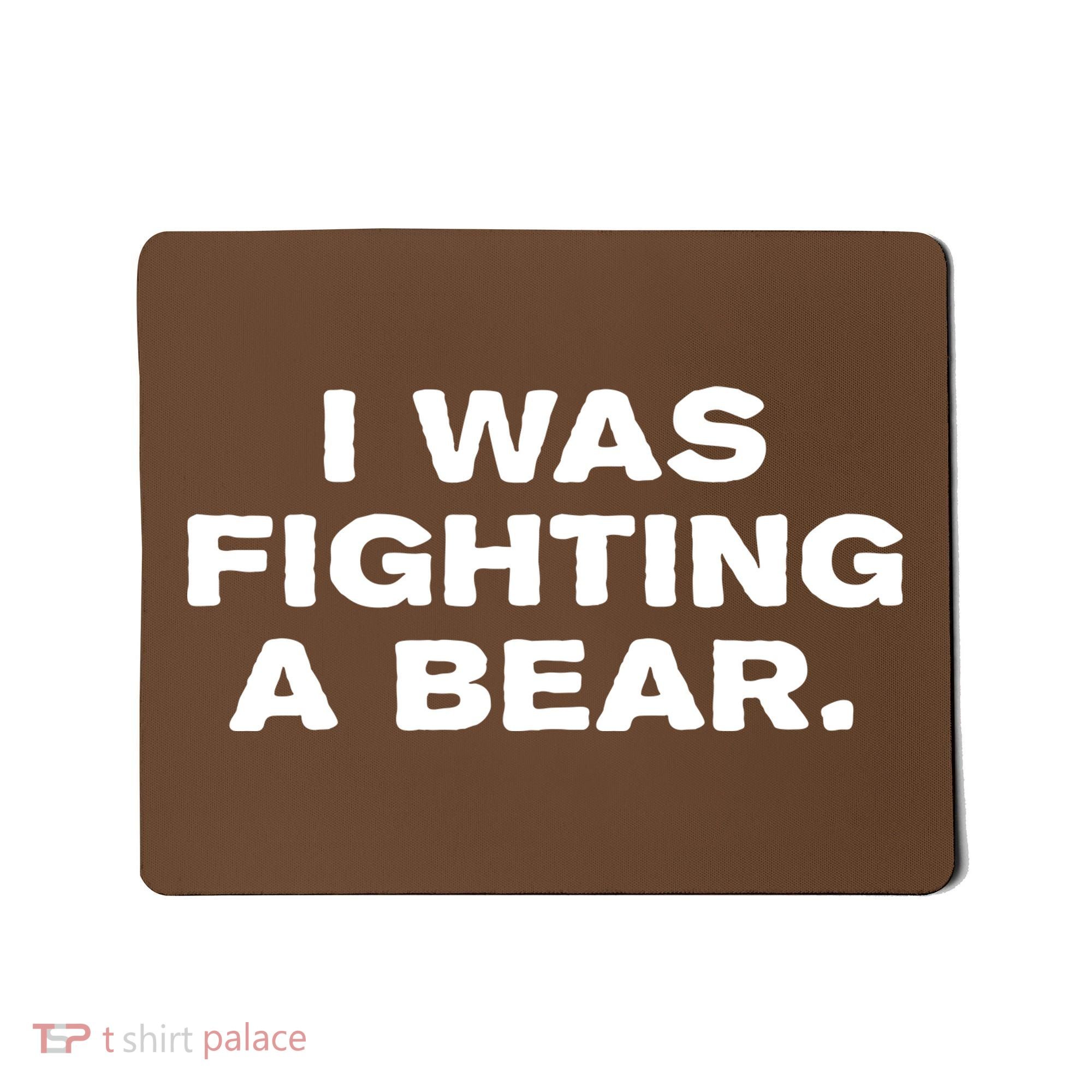 I Was Fighting A Bear Funny Mousepad