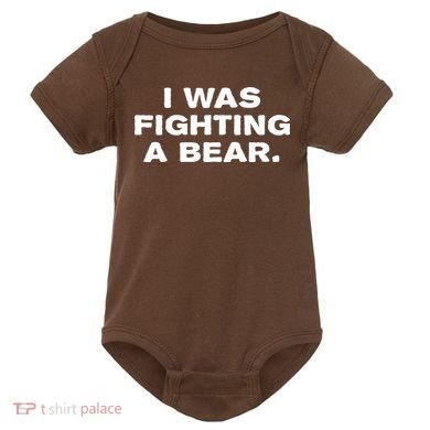 I Was Fighting A Bear Funny Baby Bodysuit