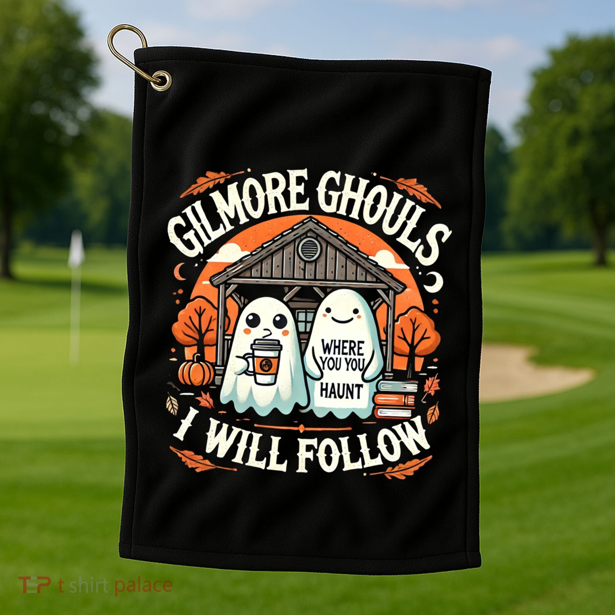 I Will Follow Apparel Gilmore Ghouls Where You Haunt Golf Towel