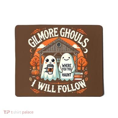 I Will Follow Apparel Gilmore Ghouls Where You Haunt Mousepad