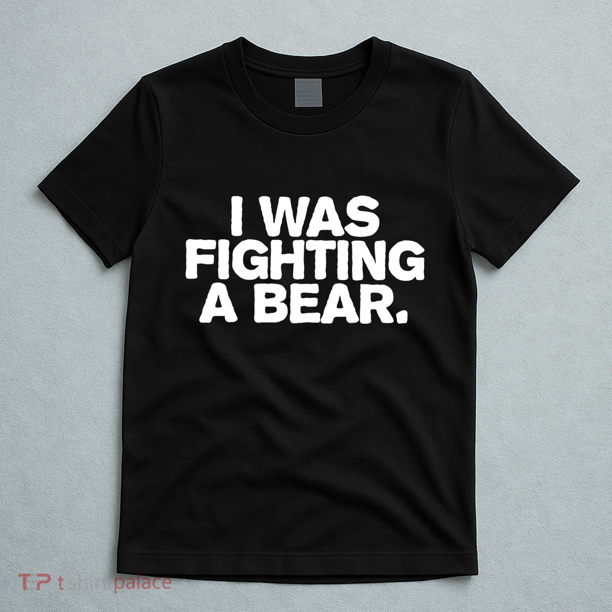 I Was Fighting A Bear Funny Injury Get Well Gift T-Shirt