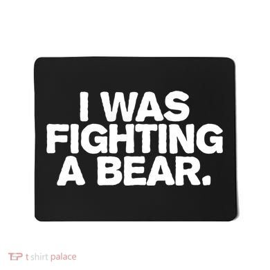 I Was Fighting A Bear Funny Injury Get Well Gift Mousepad