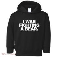 I Was Fighting A Bear Funny Injury Get Well Gift Toddler Hoodie thumb 0