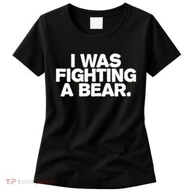 I Was Fighting A Bear Funny Injury Get Well Gift Women's T-Shirt