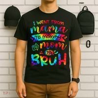 I Went From Mama To Mommy To Mom To Bruh Funny Mother Gag T-Shirt thumb 6