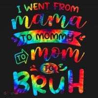 I Went From Mama To Mommy To Mom To Bruh Funny Mother Gag T-Shirt thumb 7