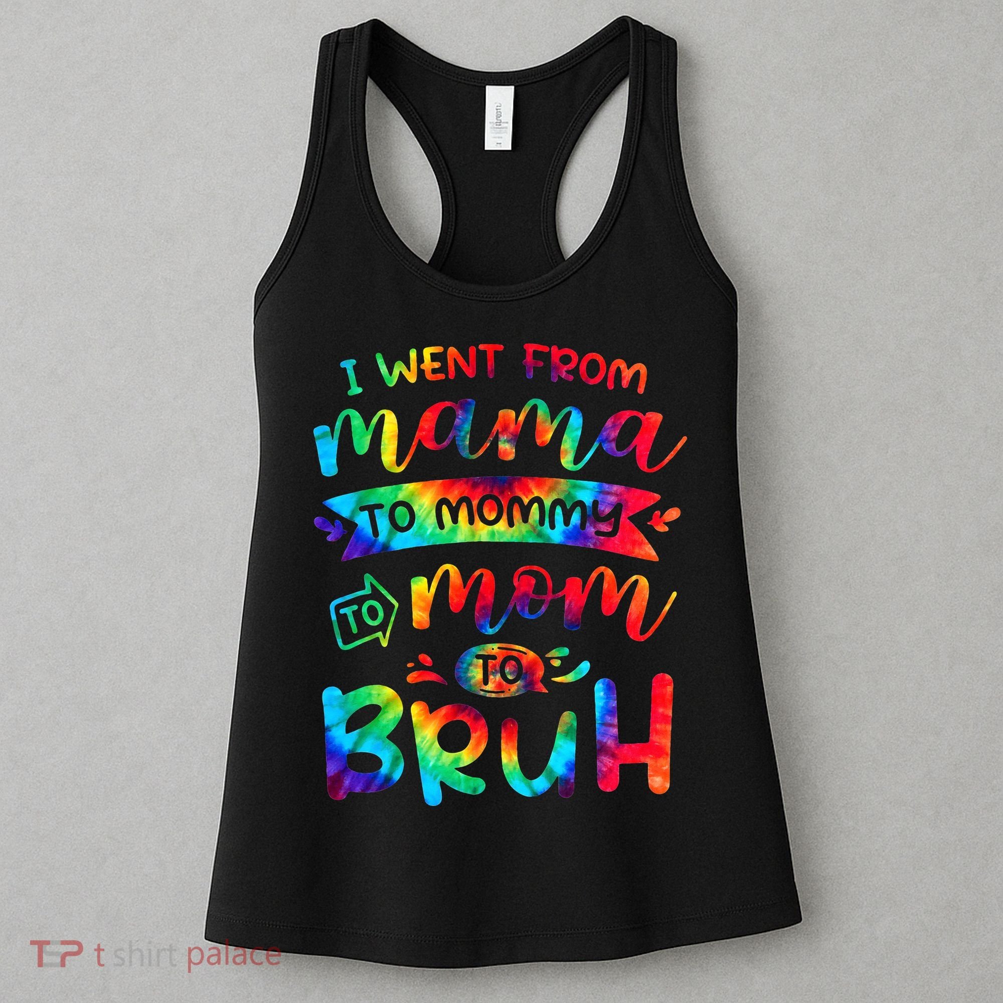 I Went From Mama To Mommy To Mom To Bruh Funny Mother Gag Women's Tank Top