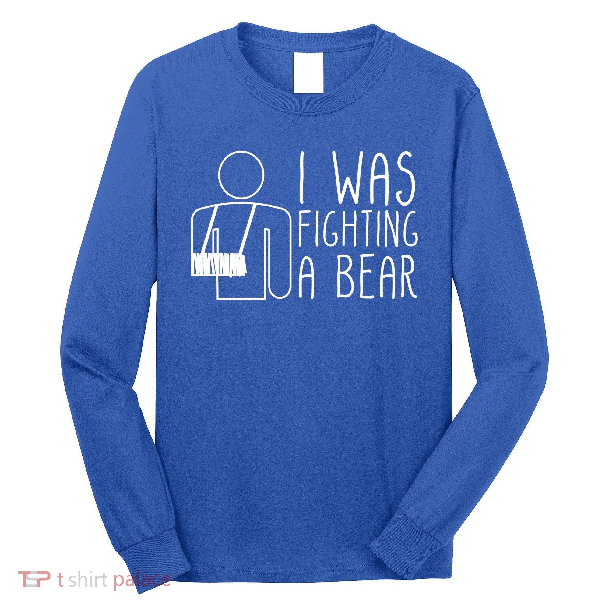 I Was Fighting A Bear Broken Arm Cool Gift Long Sleeve Shirt