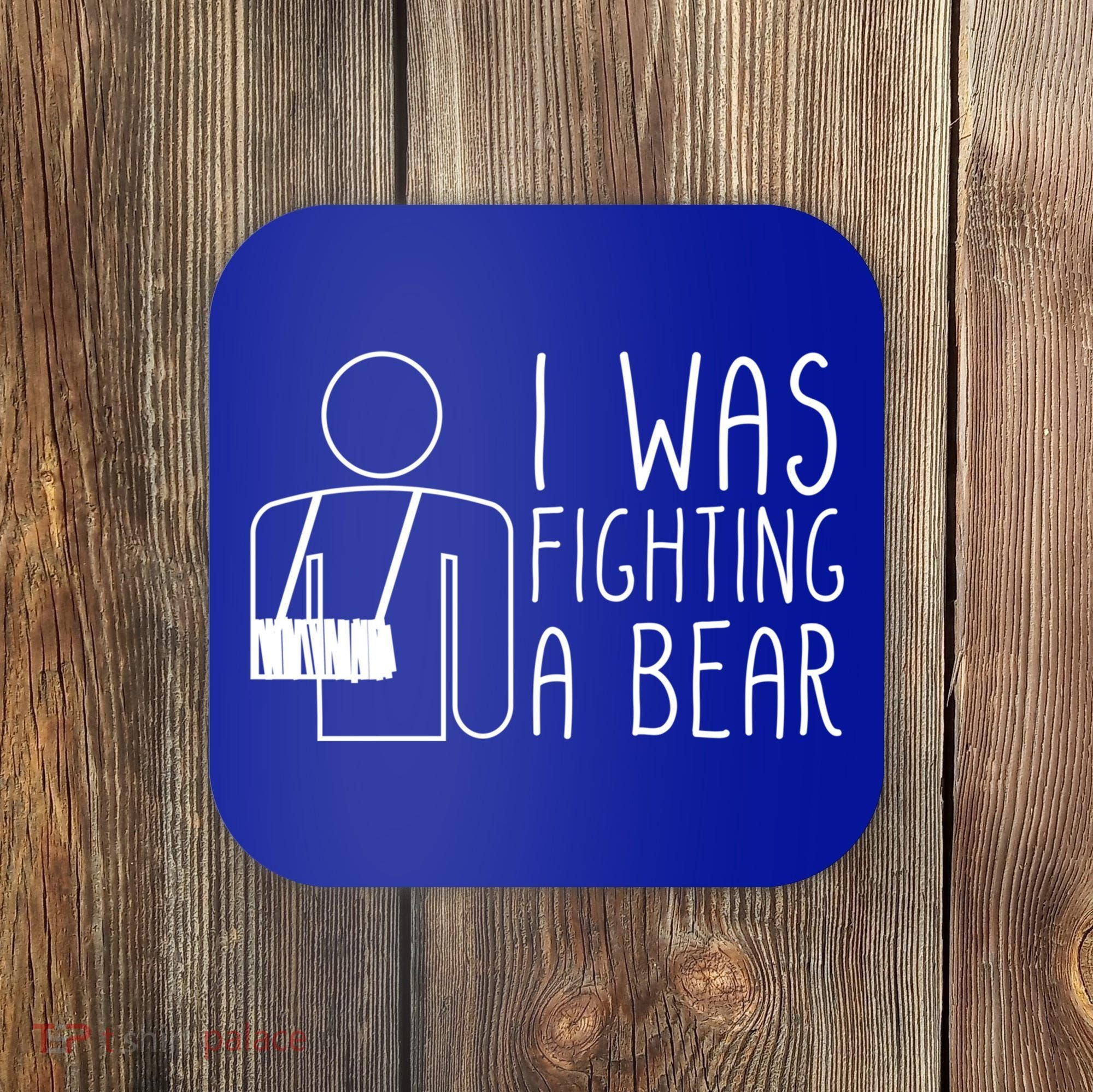 I Was Fighting A Bear Broken Arm Cool Gift Coaster