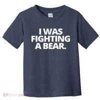 I Wanna Fighting A Bear Funny Injury Toddler T-Shirt thumb 0