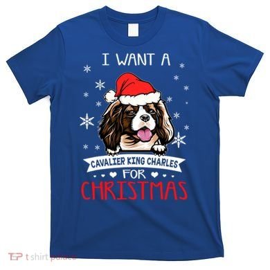I Want For Christmas Is A Cavalier King Charles Spaniel Gift T-Shirt