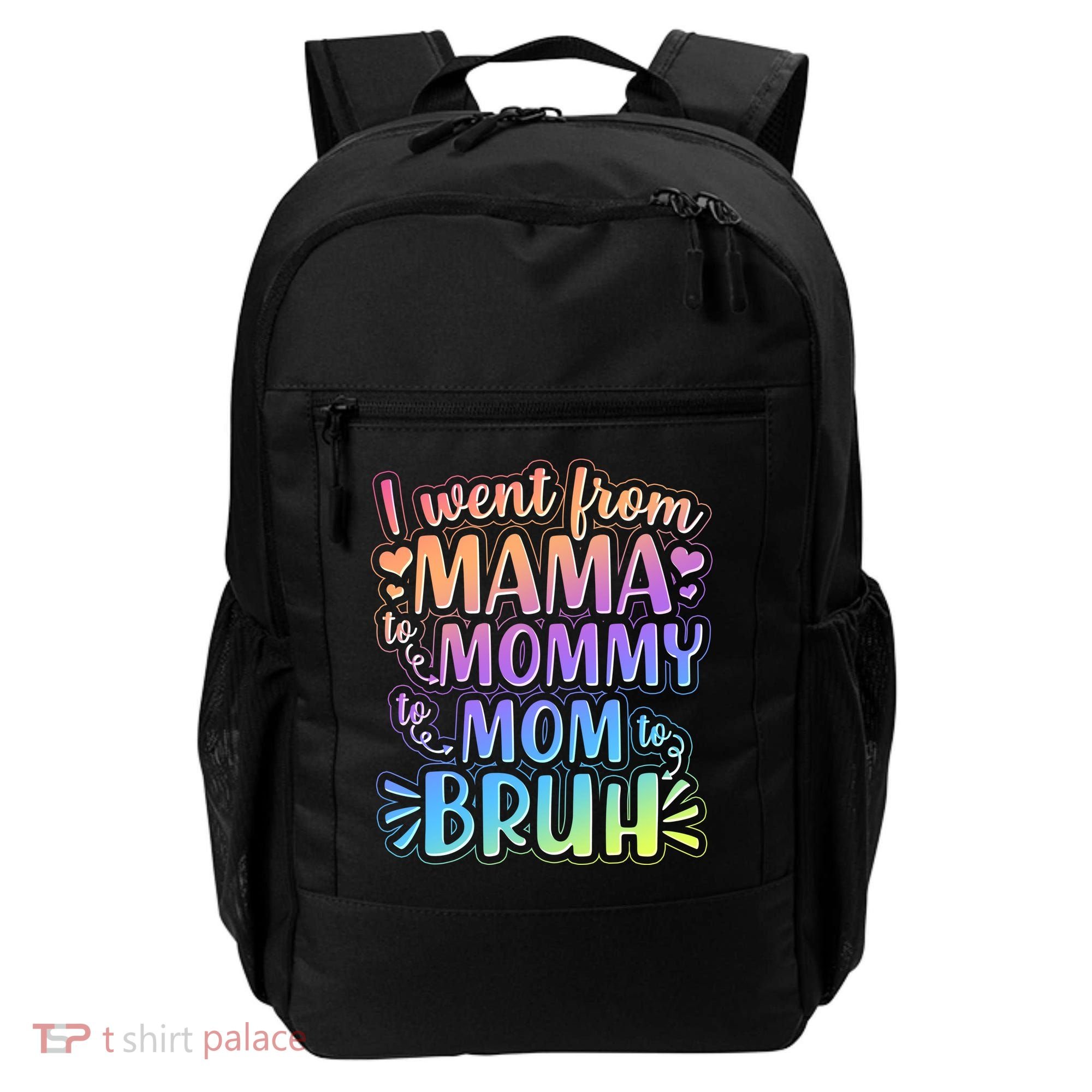 I Went From Mama Mommy Mom To BRUH Backpack
