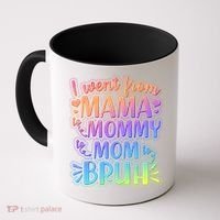 I Went From Mama Mommy Mom To BRUH Coffee Mug thumb 0