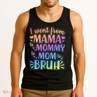 I Went From Mama Mommy Mom To BRUH Tank Top thumb 3