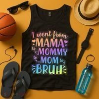I Went From Mama Mommy Mom To BRUH Tank Top thumb 4