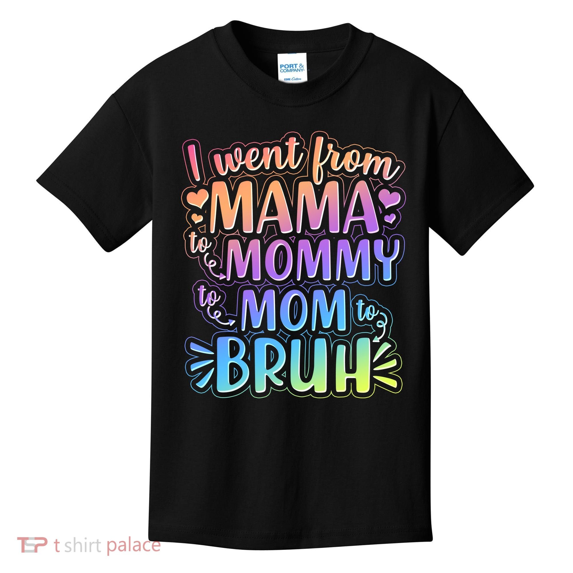 I Went From Mama Mommy Mom To BRUH Kids T-Shirt