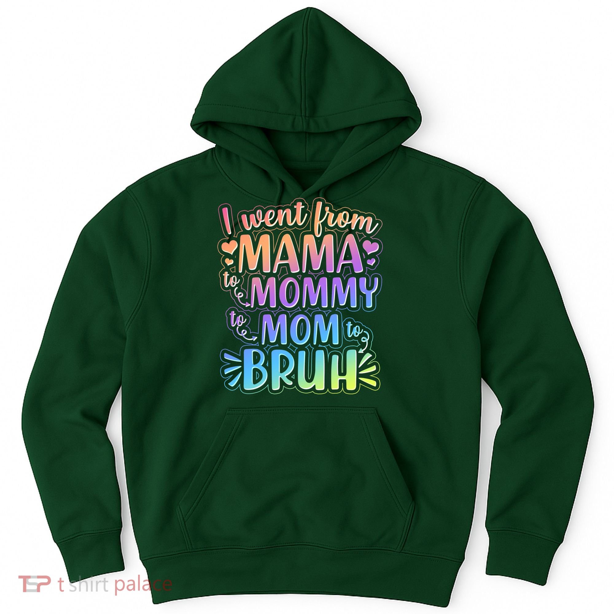 I Went From Mama Mommy Mom To BRUH Hoodie