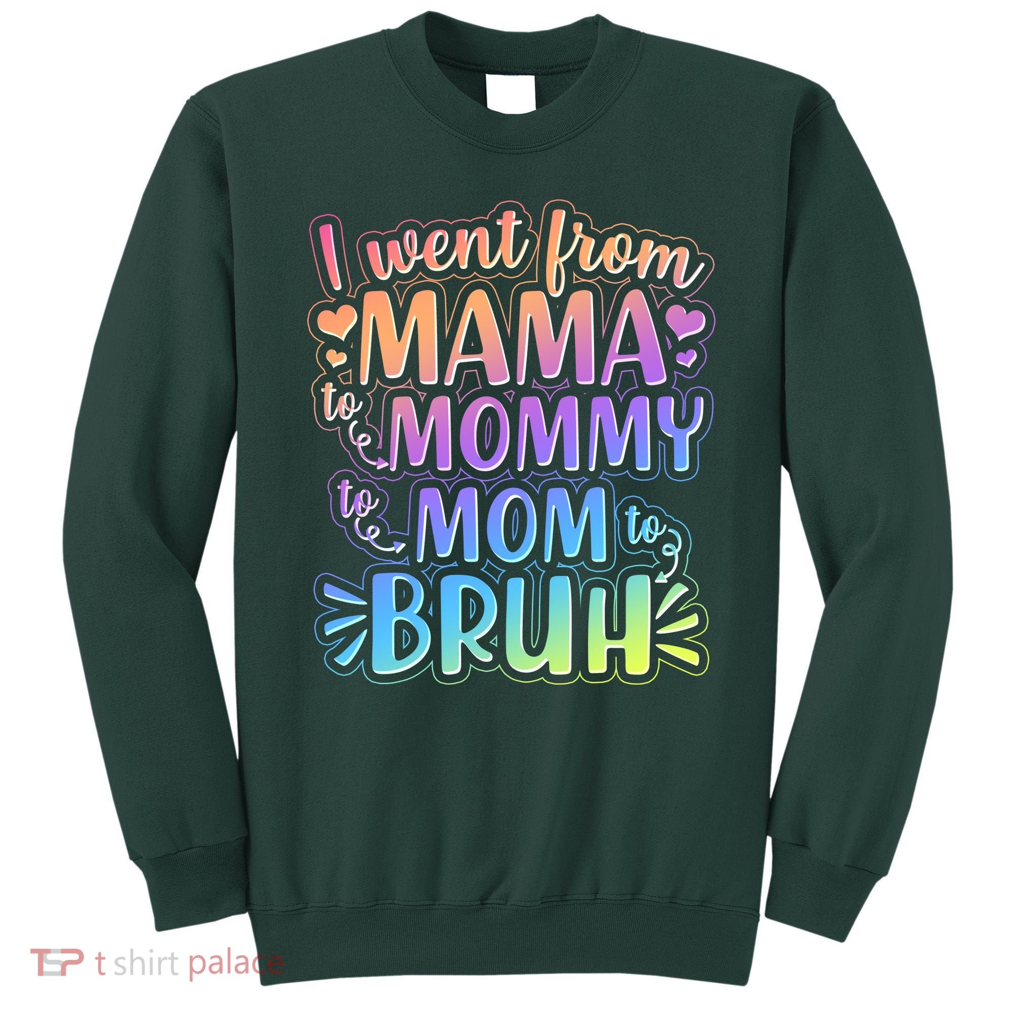 I Went From Mama Mommy Mom To BRUH Sweatshirt