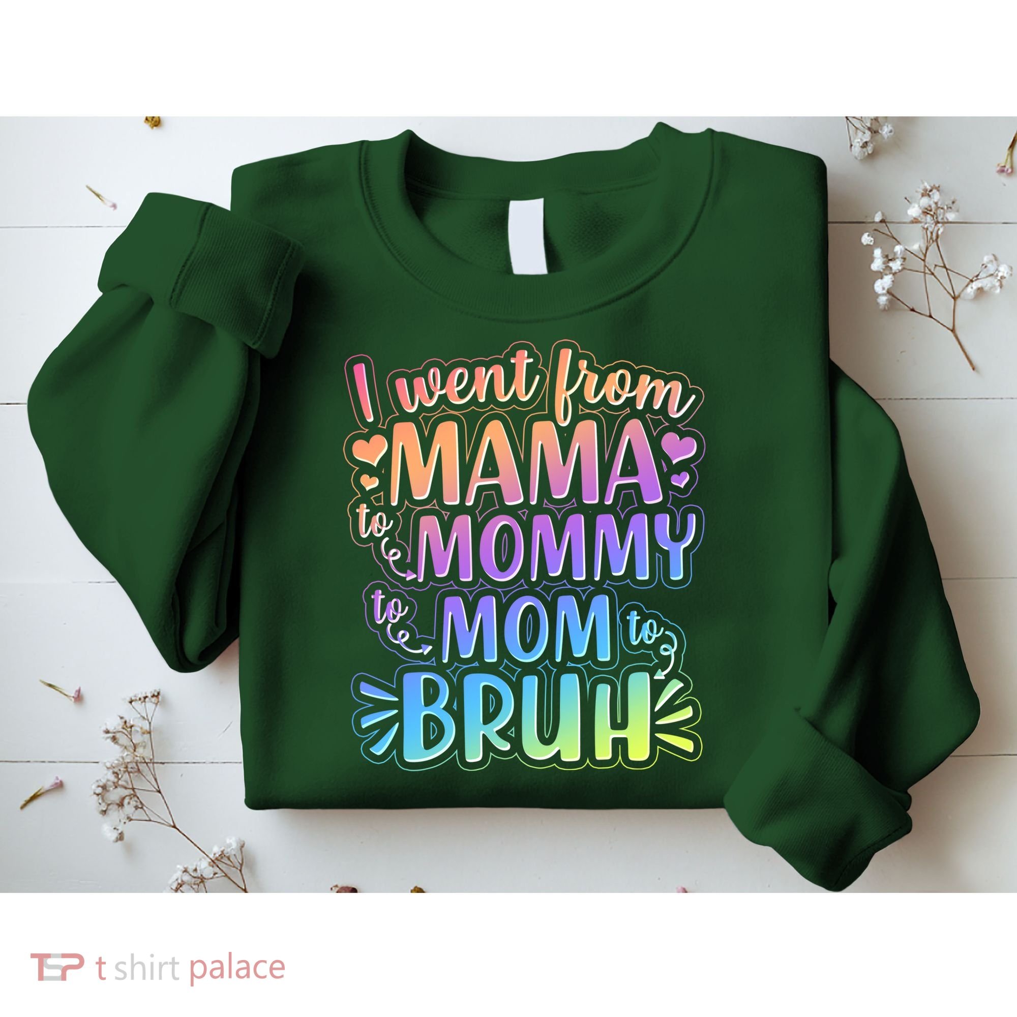 I Went From Mama Mommy Mom To BRUH Sweatshirt