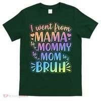 I Went From Mama Mommy Mom To BRUH T-Shirt thumb 0