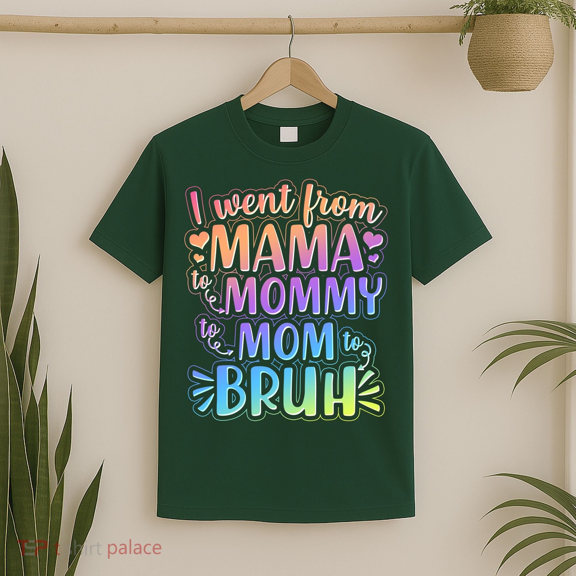 I Went From Mama Mommy Mom To BRUH T-Shirt
