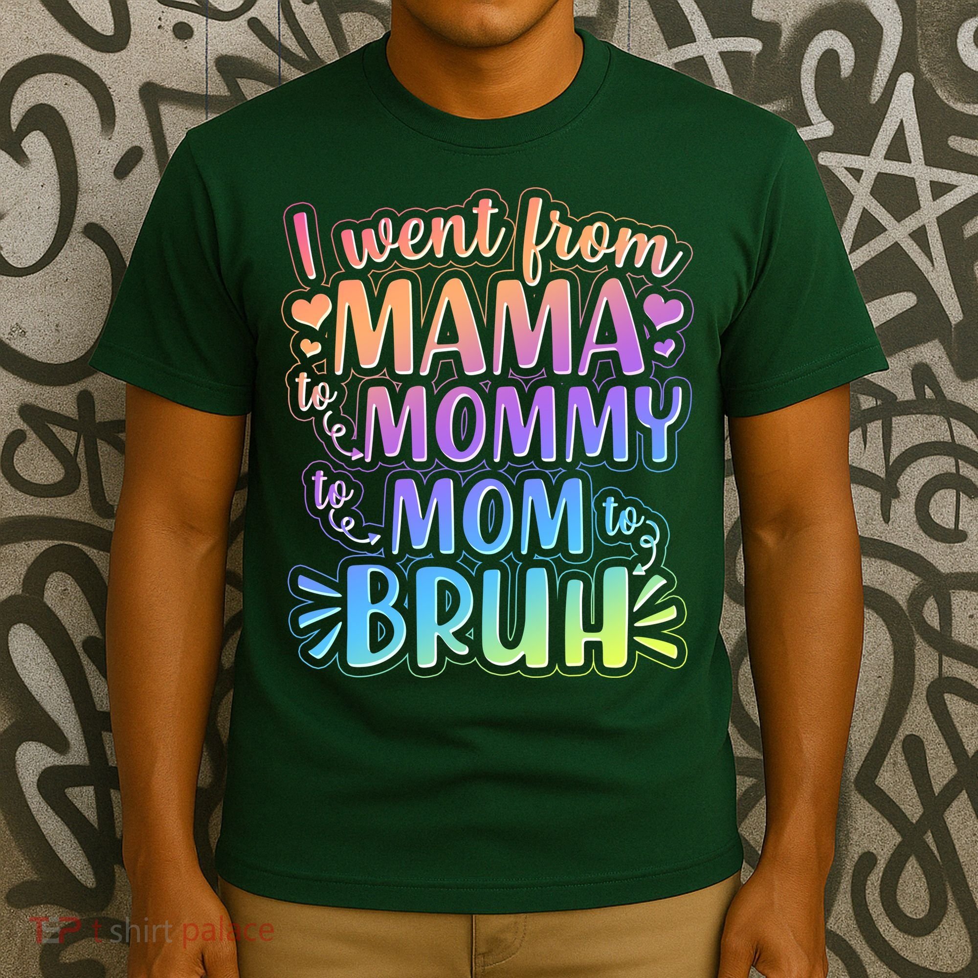 I Went From Mama Mommy Mom To BRUH T-Shirt