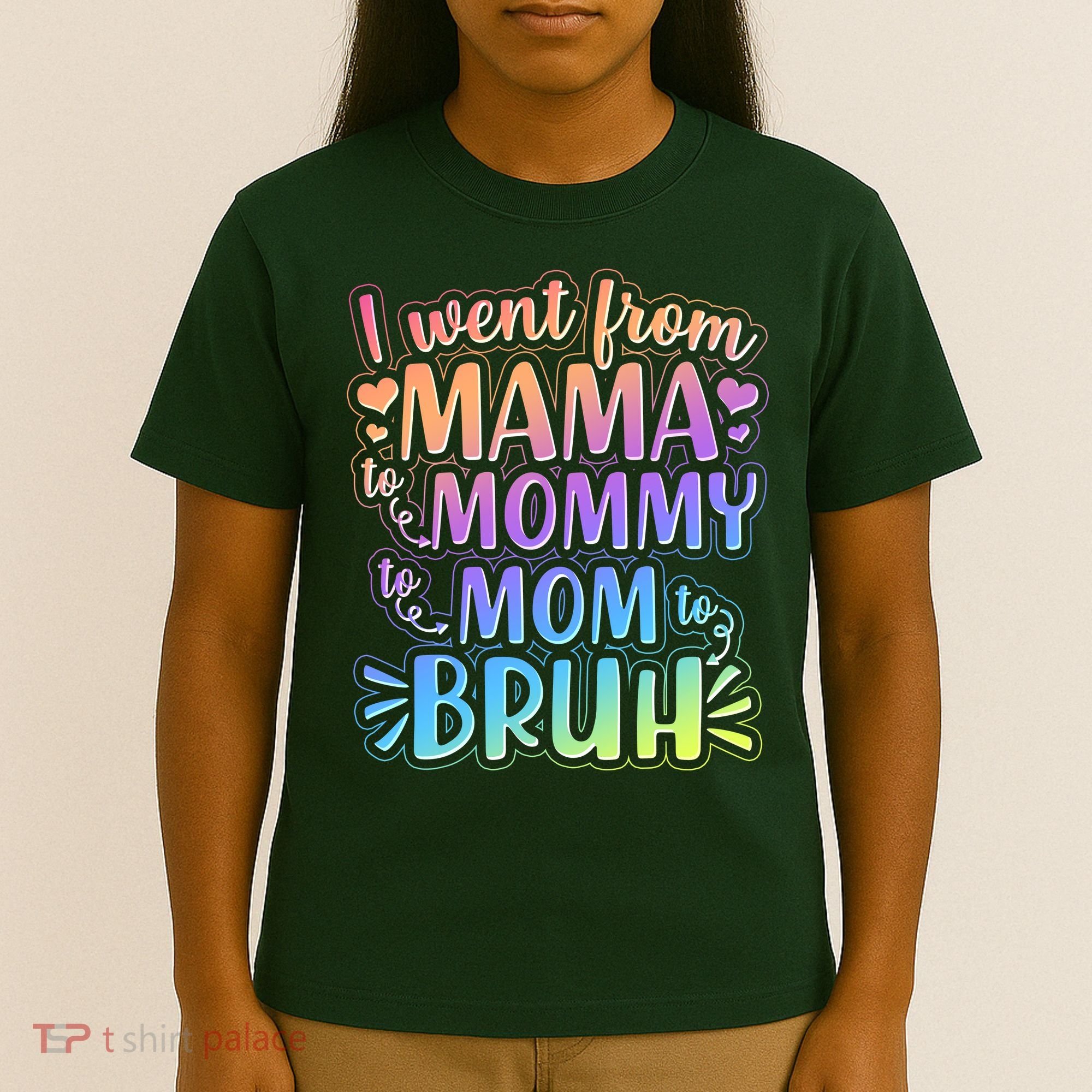 I Went From Mama Mommy Mom To BRUH T-Shirt