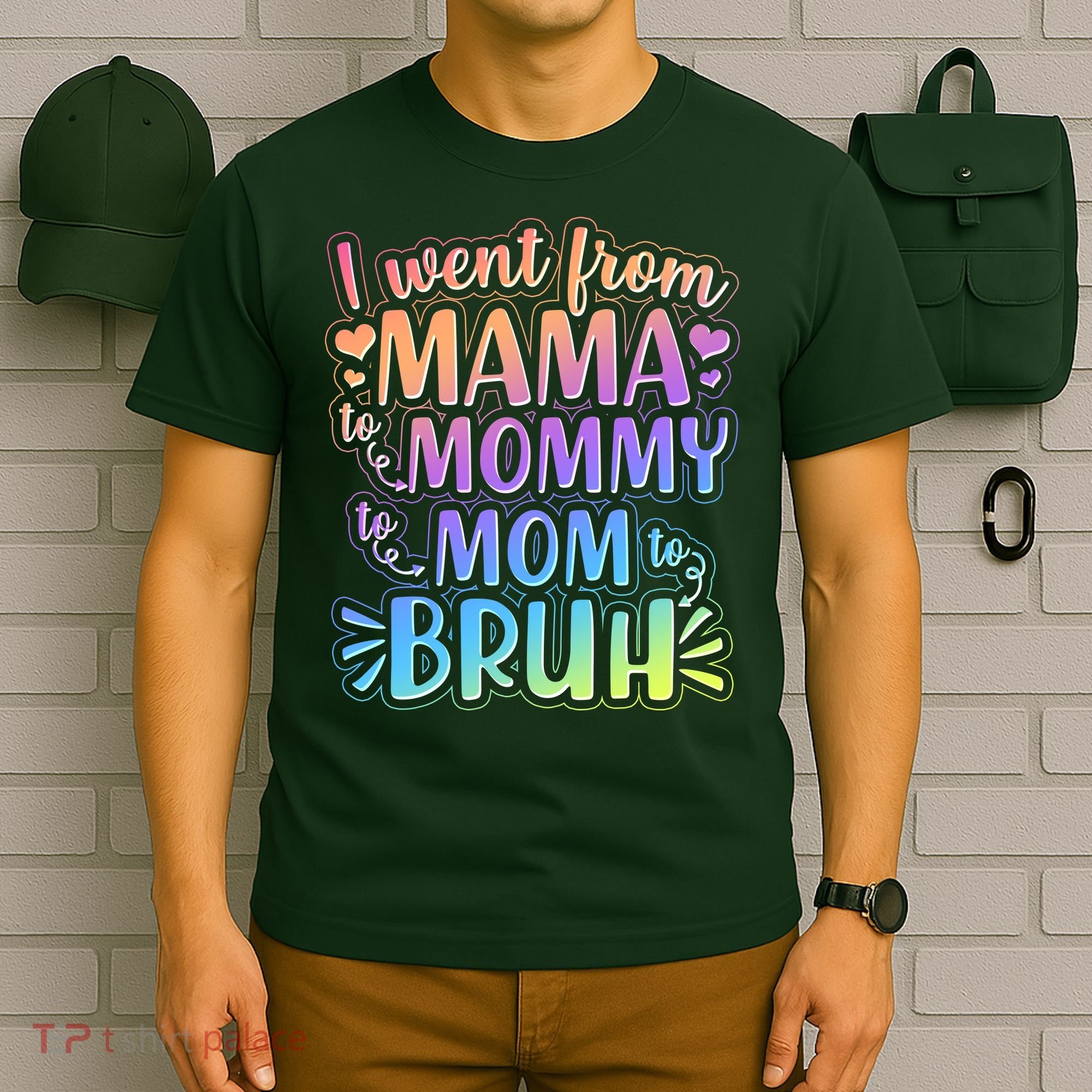 I Went From Mama Mommy Mom To BRUH T-Shirt