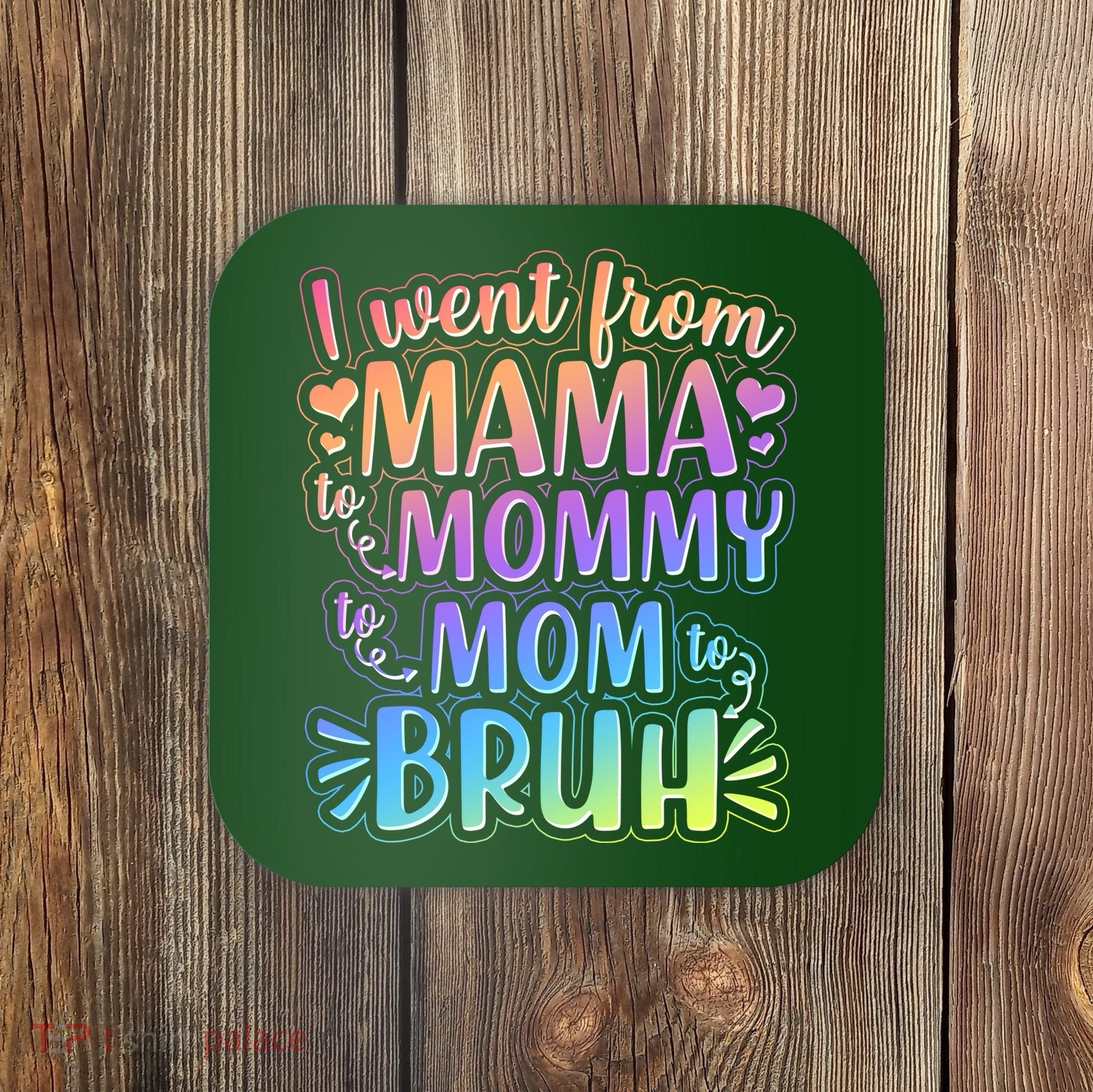 I Went From Mama Mommy Mom To BRUH Coaster