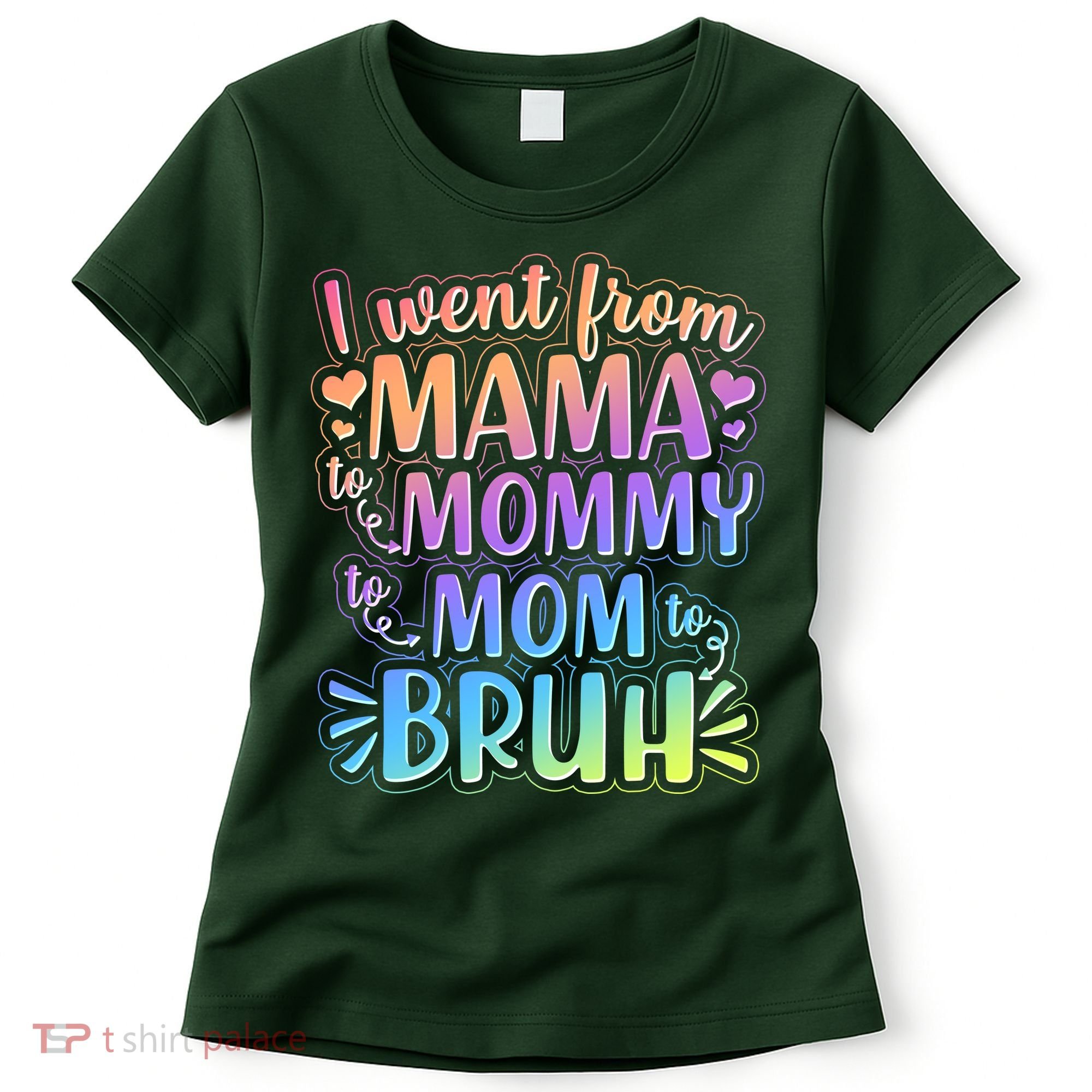 I Went From Mama Mommy Mom To BRUH Women's T-Shirt