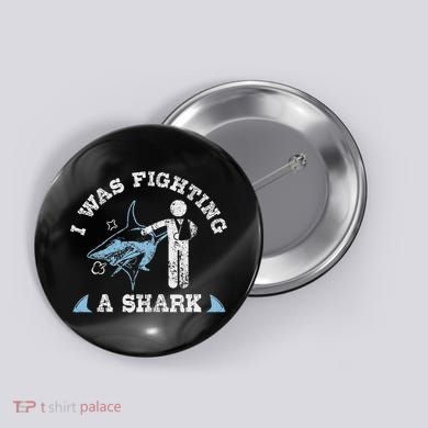 I Was Fighting A Shark Funny Arm Broken Button