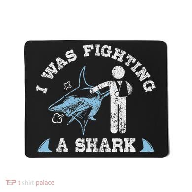 I Was Fighting A Shark Funny Arm Broken Mousepad