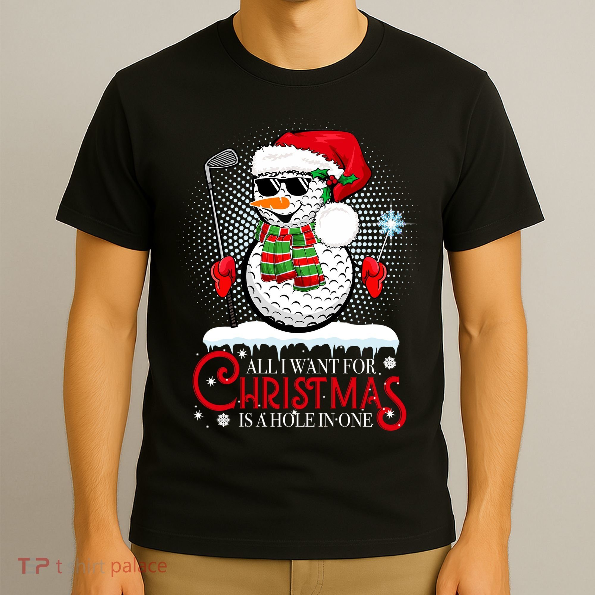 I Want For Christmas Is A Hole In One Golf Ball Snowman Xmas T-Shirt