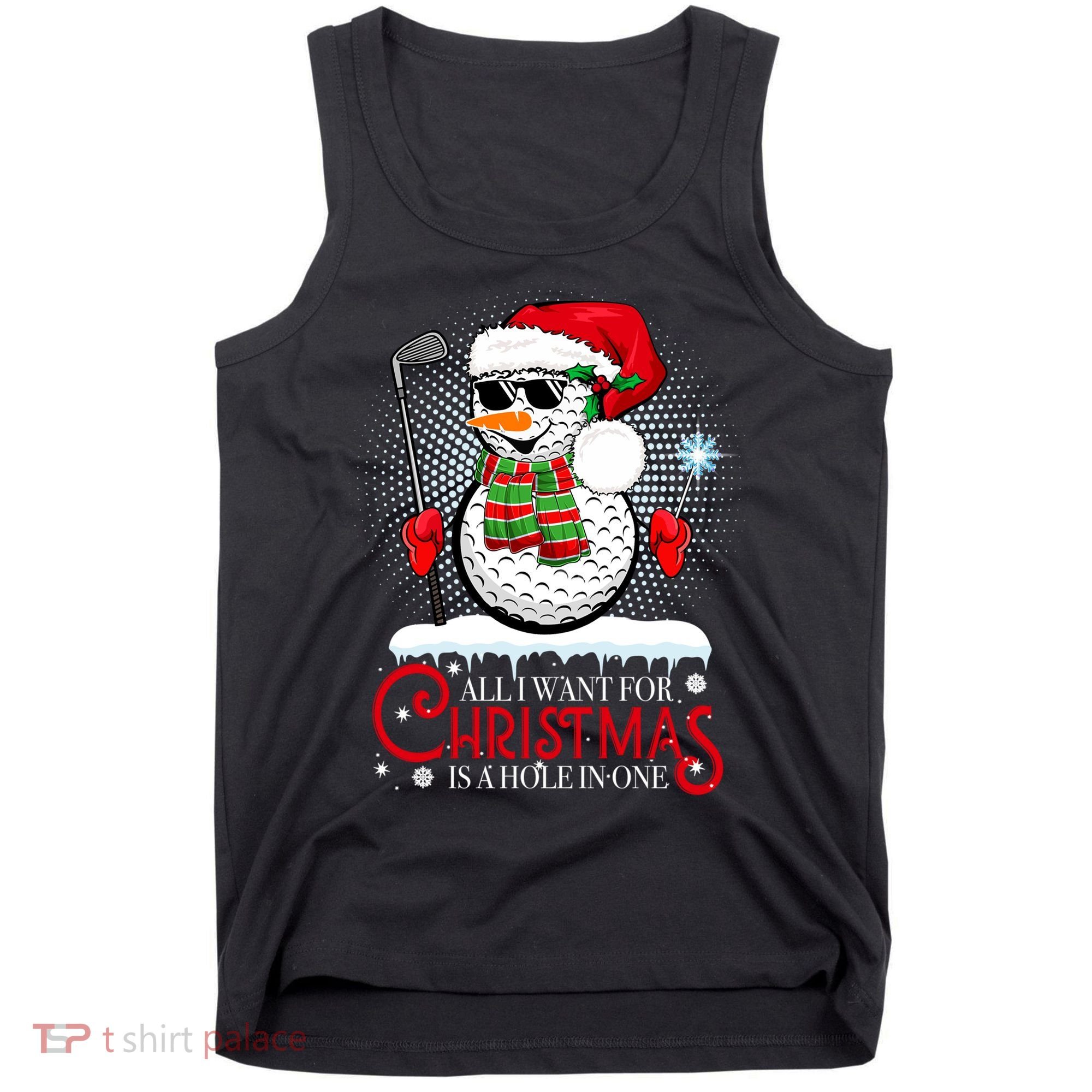I Want For Christmas Is A Hole In One Golf Ball Snowman Xmas Tank Top