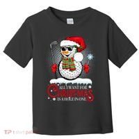 I Want For Christmas Is A Hole In One Golf Ball Snowman Xmas Toddler T-Shirt thumb 0