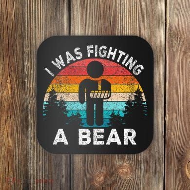 I Was Fighting A Bear Get Well Soon Broken Arm Surgery Retro Coaster