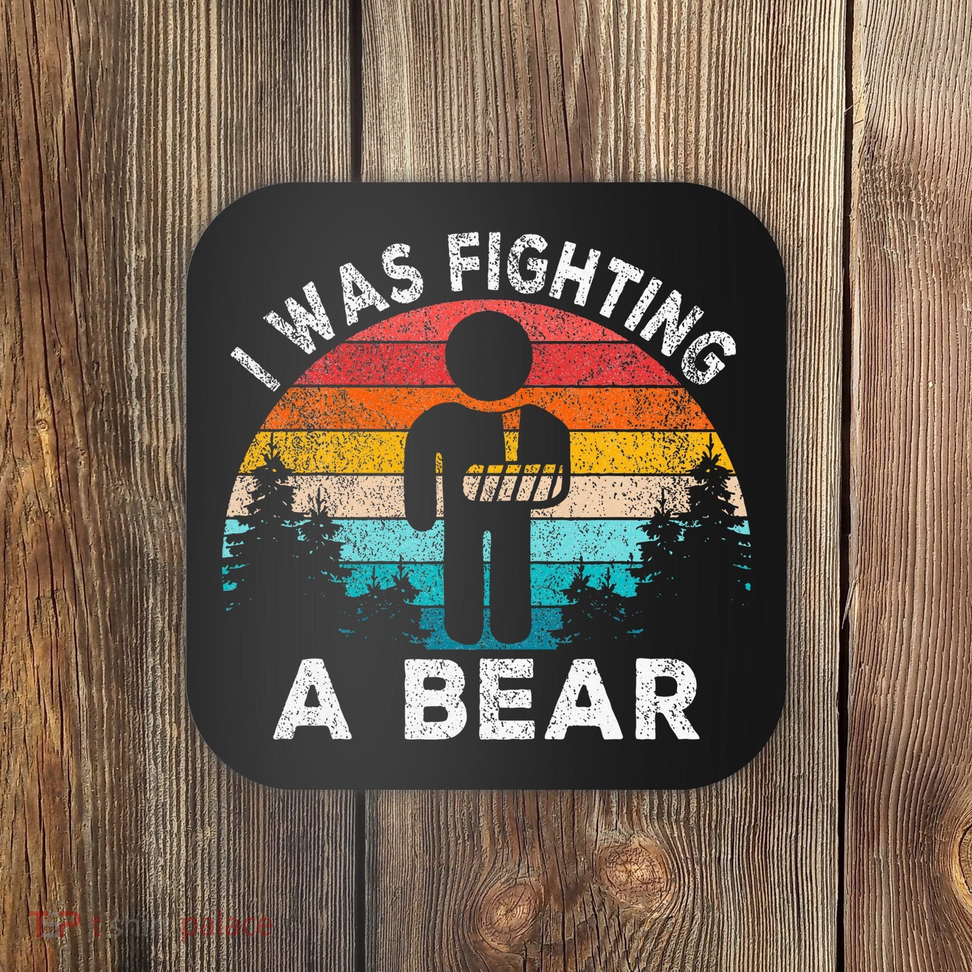 I Was Fighting A Bear Get Well Soon Broken Arm Surgery Retro Coaster