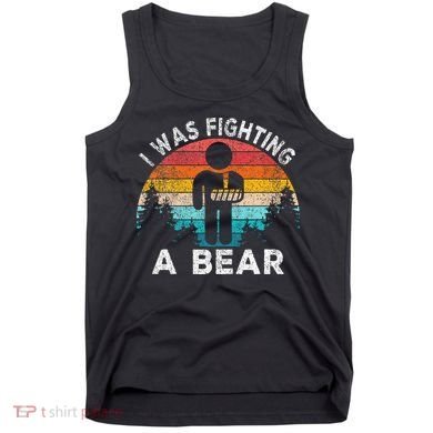I Was Fighting A Bear Get Well Soon Broken Arm Surgery Retro Tank Top