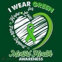 I Wear Green For Mental Health Awareness Love Hope Faith Support T-Shirt thumb 7