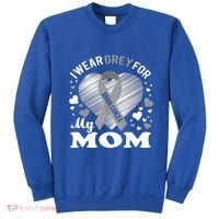 I Wear Grey For My Mom Gift Brain Cancer Awareness Gift Sweatshirt thumb 0