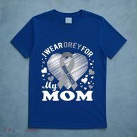 I Wear Grey For My Mom Gift Brain Cancer Awareness Gift T-Shirt thumb 5