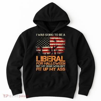 I Was Going To Be A Liberal For Halloween Flag Hoodie