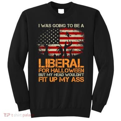 I Was Going To Be A Liberal For Halloween Flag Sweatshirt