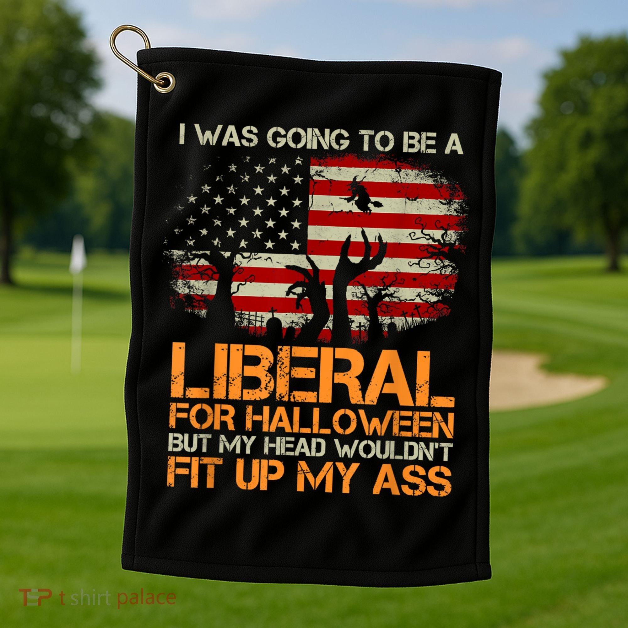 I Was Going To Be A Liberal For Halloween Flag Golf Towel