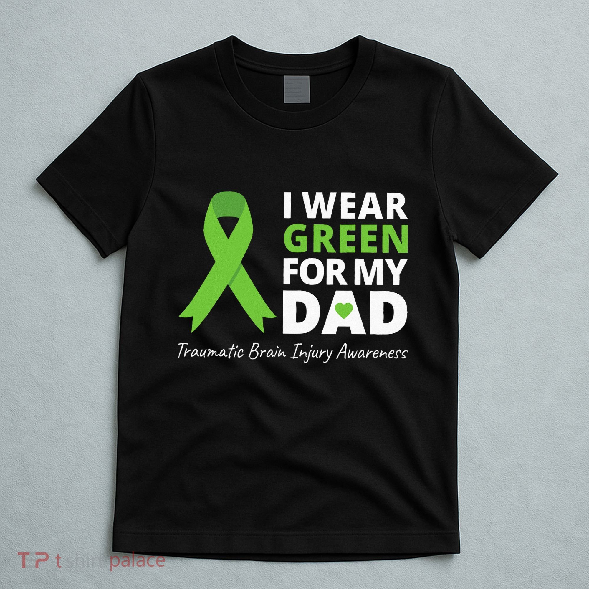 I Wear Green For My Dad TBI Awareness Green Ribbon T-Shirt