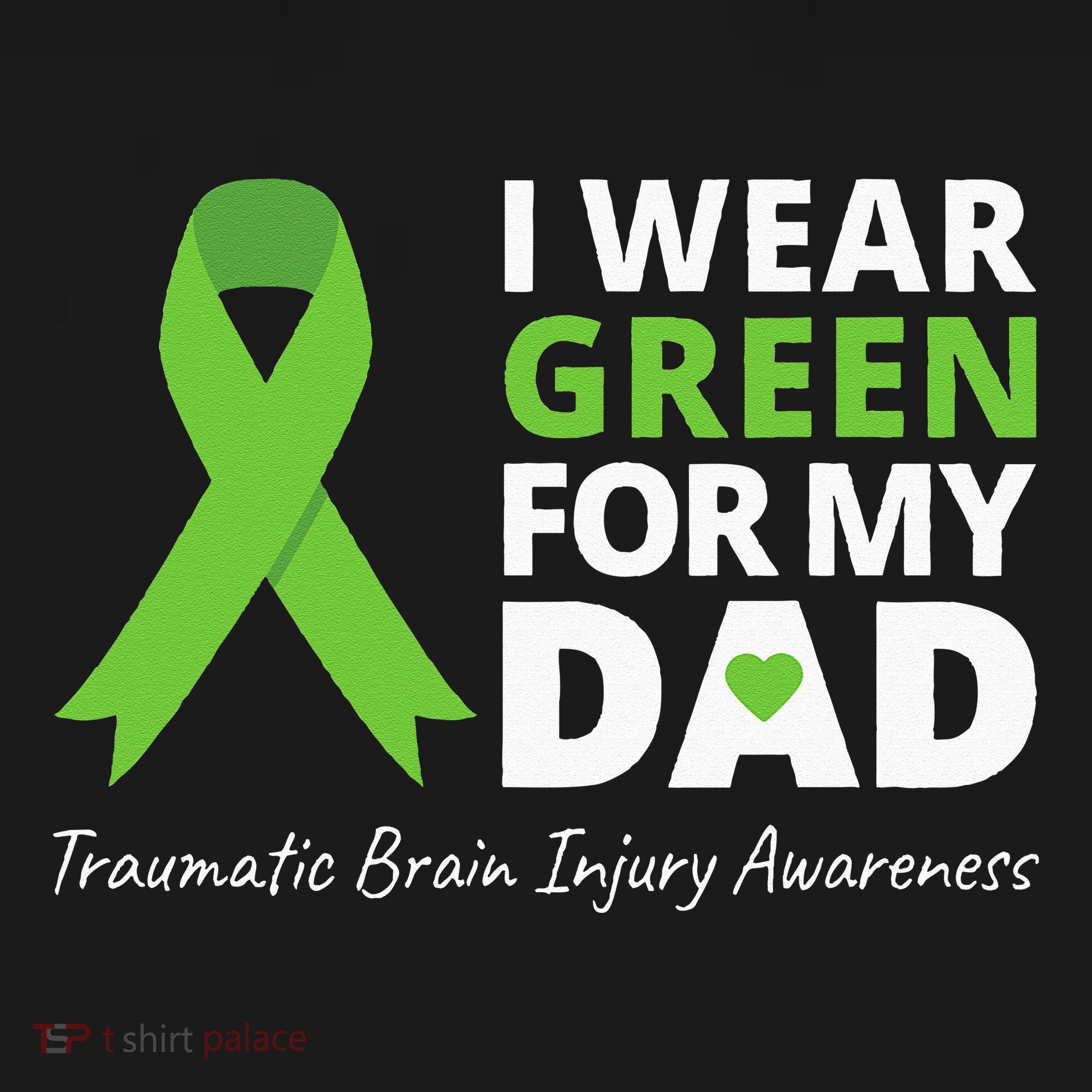 I Wear Green For My Dad TBI Awareness Green Ribbon T-Shirt
