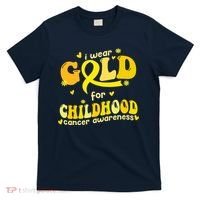 I Wear Gold For Childhood Cancer Awareness T-Shirt thumb 0