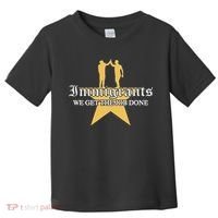 Immigrants We Get The Job Done Stars Toddler T-Shirt thumb 0
