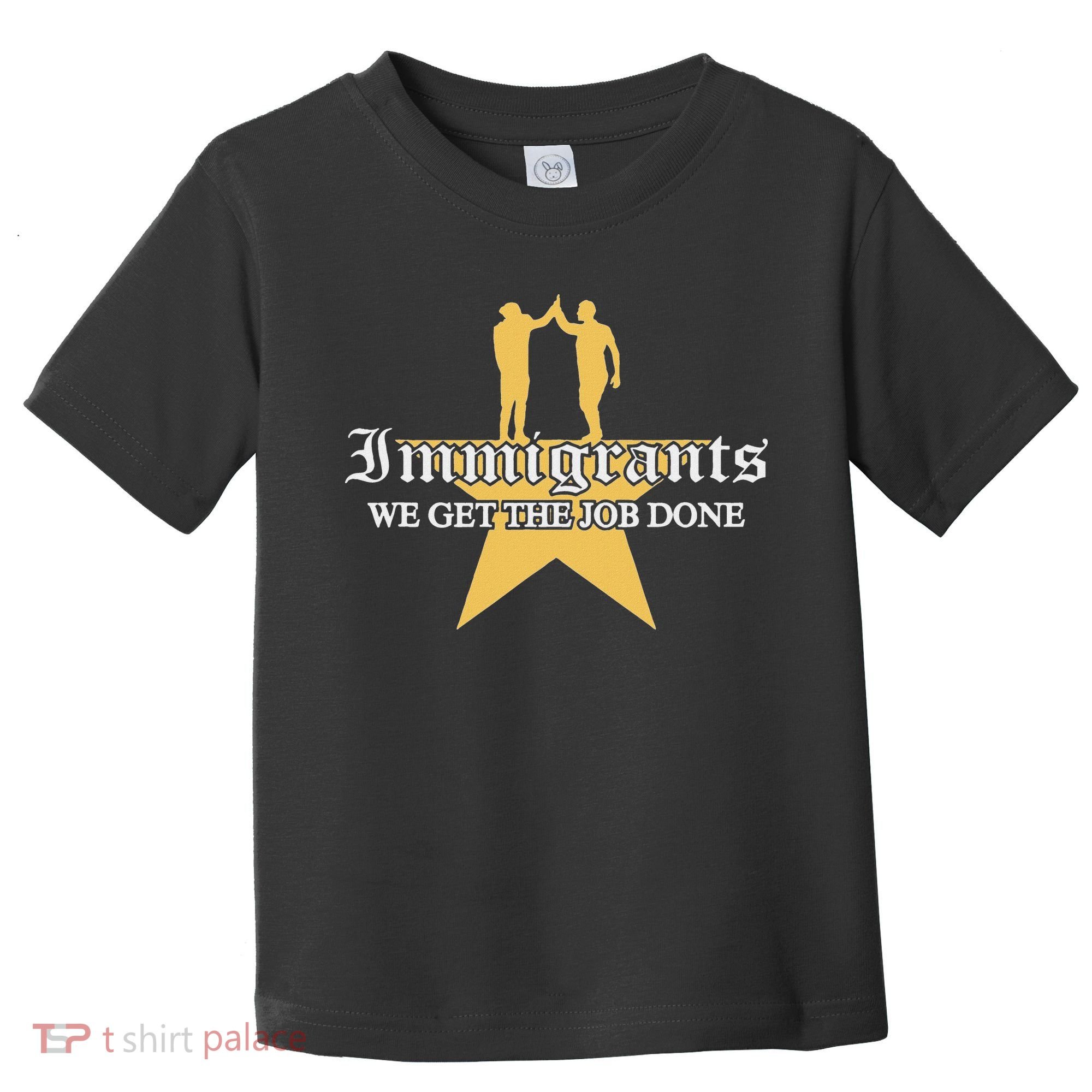 Immigrants We Get The Job Done Stars Toddler T-Shirt