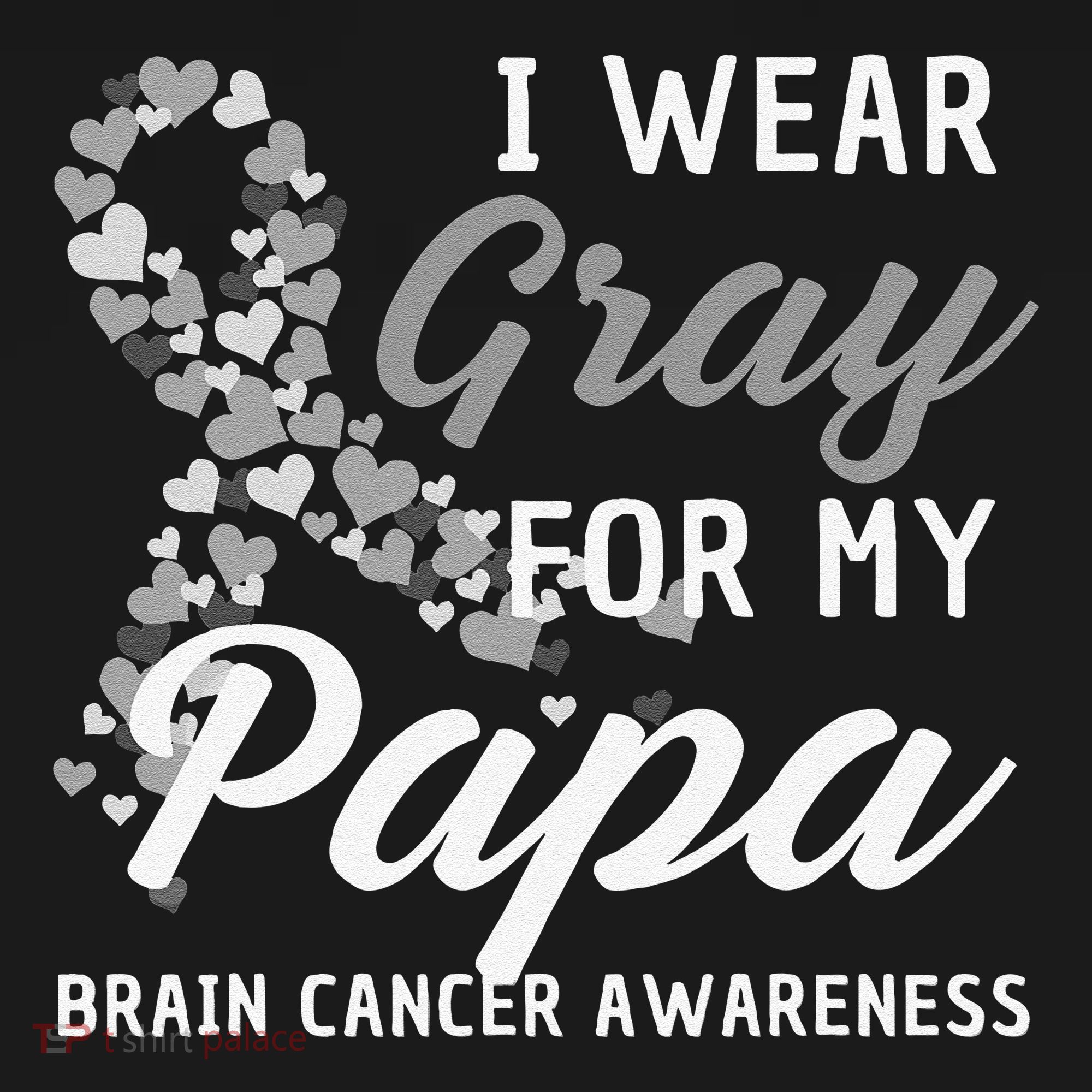 I Wear Gray For My Papa Brain Cancer Awareness Fight Grey T-Shirt